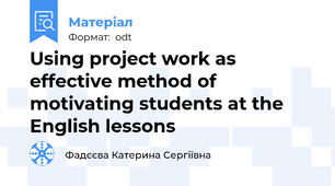 Using project work as effective method of motivating students at the English lessons