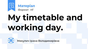 My timetable and working day.
