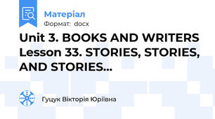 Unit 3. BOOKS AND WRITERS Lesson 33. STORIES, STORIES, AND STORIES...