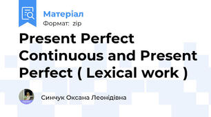 Present Perfect Continuous and Present Perfect ( Lexical work )