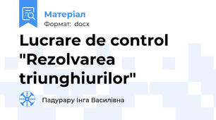 Lucrare de control "Rezolvarea triunghiurilor"