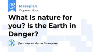 What Is nature for you? Is the Earth in Danger?