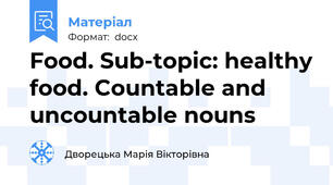 Food. Sub-topic: healthy food. Countable and uncountable nouns