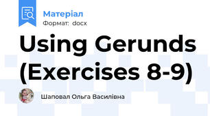 Using Gerunds (Exercises 8-9)