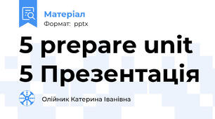 5 prepare unit 5 Презентація