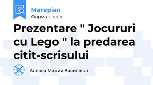 Prezentare " Jocururi cu Lego " la predarea citit-scrisului