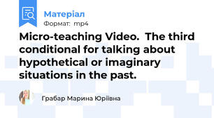 Micro-teaching Video.  The third conditional for talking about hypothetical or imaginary situations in the past.