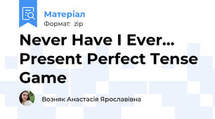 Never Have I Ever... Present Perfect Tense Game