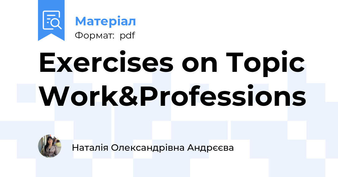 Exercises on Topic Work&Professions | Інші методичні матеріали ...