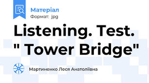 Listening. Test. " Tower Bridge"