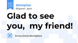 Glad to see you,  my friend!