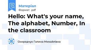 Hello: What's your name, The alphabet, Number, In the classroom