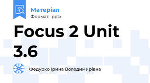 Focus 2 Unit 3.6