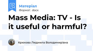 Mass Media: TV - Is it useful or harmful?