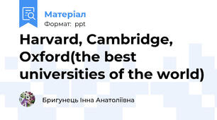 Harvard, Cambridge, Oxford(the best universities of the world)