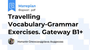Travelling Vocabulary-Grammar Exercises. Gateway B1+