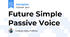 Future Simple Passive Voice