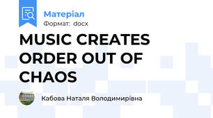 MUSIC CREATES ORDER OUT OF CHAOS