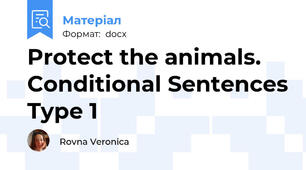 Protect the animals. Conditional Sentences Type 1