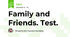 Family and Friends. Test.