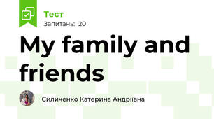 My family and friends
