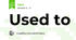 Used to