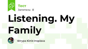 Listening. My Family