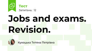 Jobs and exams. Revision. 