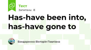 Has-have been in\to, has-have gone to