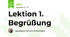 Lektion 1. Begrüßung