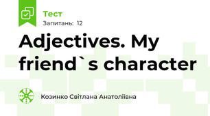 Adjectives. My friend`s character
