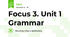 Focus 3. Unit 1 Grammar