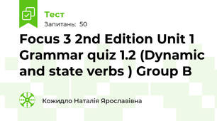 Focus 3 2nd Edition Unit 1 Grammar quiz 1.2 (Dynamic and state verbs ) Group B