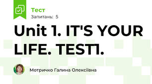 Unit 1. IT'S YOUR LIFE. TEST1.