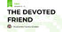 THE DEVOTED FRIEND