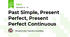 Past Simple, Present Perfect, Present Perfect Continuous