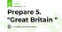 Prepare 5. "Great Britain "