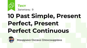 10 Past Simple, Present Perfect, Present Perfect Continuous