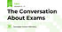 The Conversation About Exams