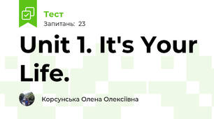 Unit 1. It's Your Life.
