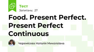 Food. Present Perfect. Present Perfect Continuous