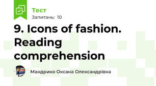 9. Icons of fashion. Reading comprehension