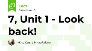 7, Unit 1 - Look back! 