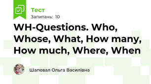 WH-Questions. Who, Whose, What, How many, How much, Where, When
