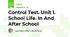 Control Test. Unit 1. School Life. In And After School