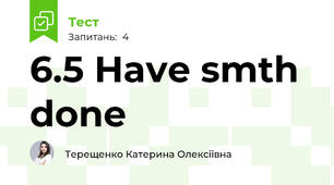 6.5 Have smth done
