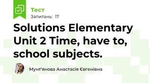 Solutions Elementary Unit 2 Time, have to, school subjects.