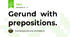 Gerund  with prepositions.