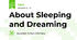 About Sleeping and Dreaming 