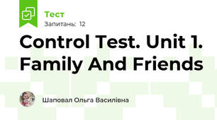 Control Test. Unit 1. Family And Friends